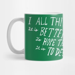 Better to hope than it is to despair Mug